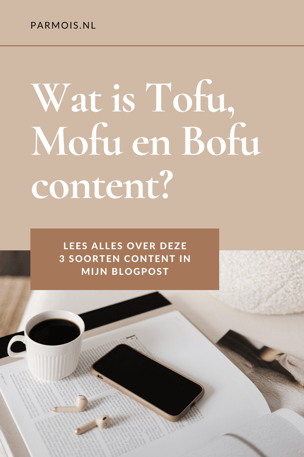 3 soorten content: ToFu, Mofu en BoFu